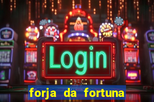 forja da fortuna é confiável